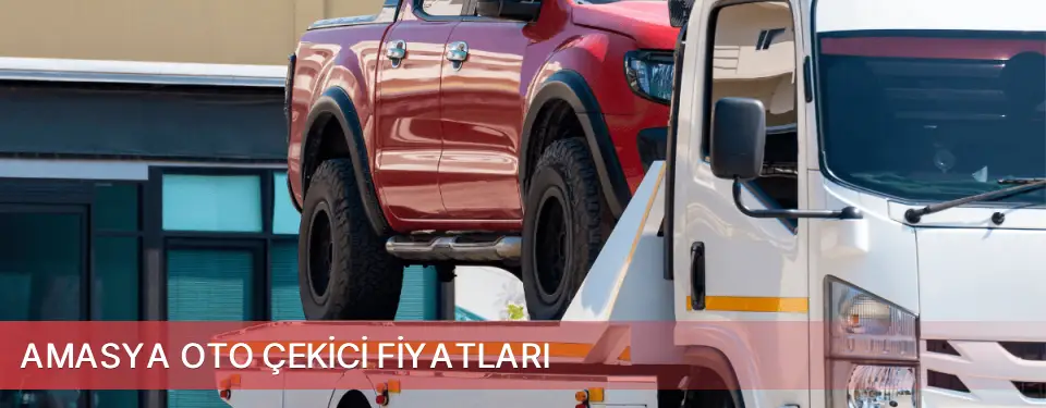 Amasya İli Oto Çekici Fiyatları
